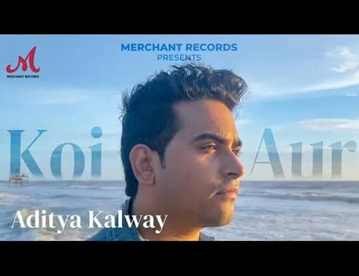 Koi Aur Hindi Lyrics – Aditya Kalway