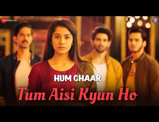 Tum Aisi Kyun Ho Hindi Lyrics - Hum Chaar