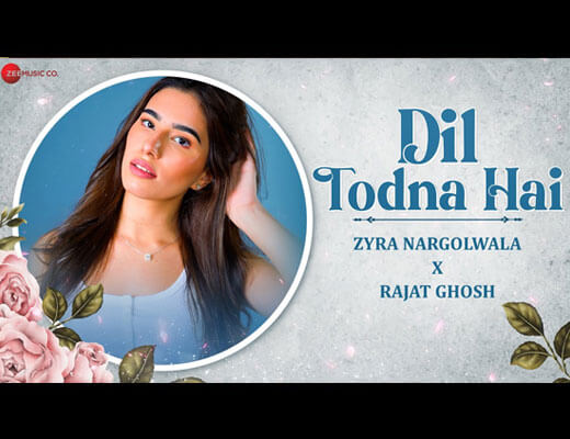 Dil Todna Hai Hindi Lyrics – Zyra Nargolwala