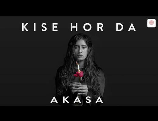 Kise Hor Da Hindi Lyrics – Akasa Singh