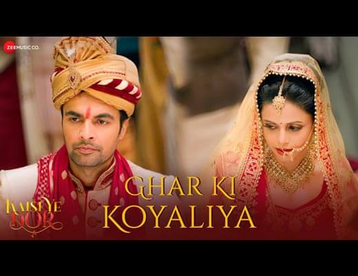 Ghar Ki Koyaliya Hindi Lyrics – Kaisi Ye Dor