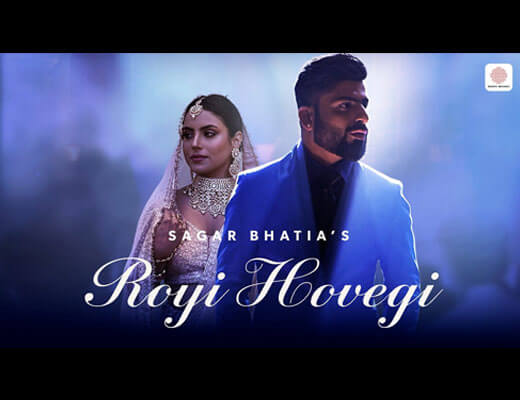 Royi Hovegi Hindi Lyrics – Sagar Bhatia