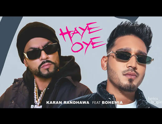 Haye Oye Hindi Lyrics – Karan Randhawa