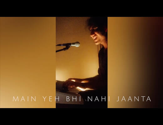 Main Yeh Bhi Nahi Jaanta Lyrics