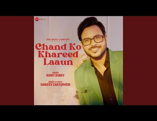 Chand Ko Khareed Laaun Hindi Lyrics – Rohit Dubey