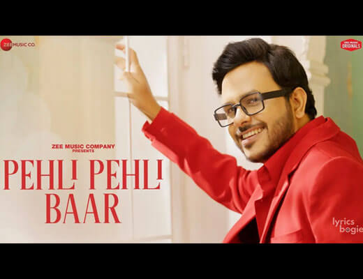 Pehli Pehli Baar Hindi Lyrics – Rohit Dubey