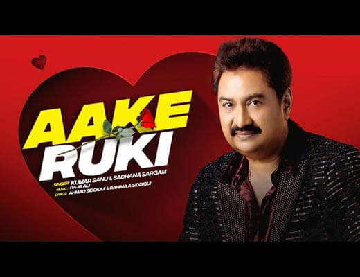 Aake Ruki Lyrics – Kumar Sanu, Sadhana Sargam