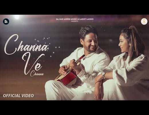 Channa Ve Channa Lyrics – Sajjan Adeeb