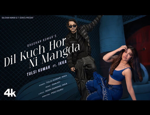 Dil Kuch Hor Ni Mangda Lyrics – Tulsi Kumar