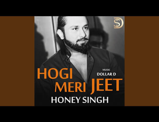 Hogi Meri Jeet Lyrics – Yo Yo Honey Singh